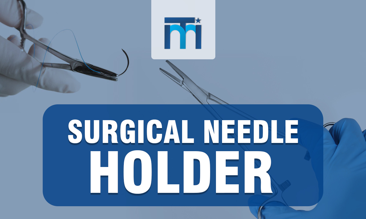 The Complete Guide to Needle Holders: History, Types, Innovations, and Best Practices